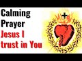 Calming Prayer, Healing Fear, Worries, O Blood and Water that gushed forth from the heart of Jesus