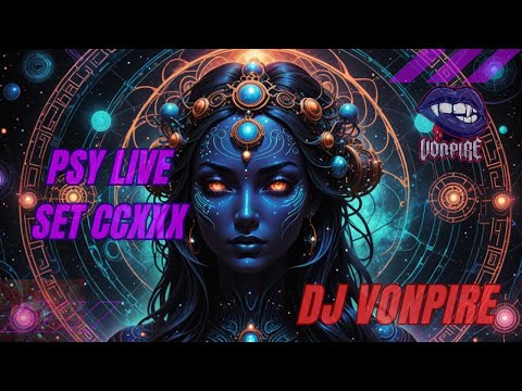 DJ Vonpire - Live PSYTRANCE Set CCXXX