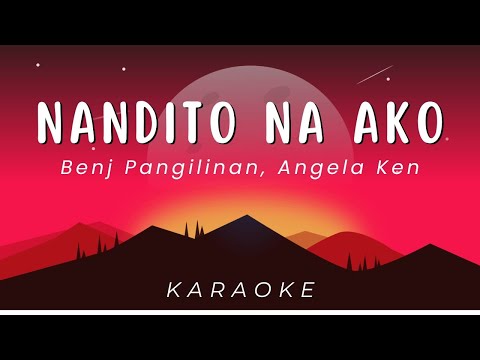 Benj Pangilinan, Angela Ken - Nandito Na Ako | KARAOKE VERSION