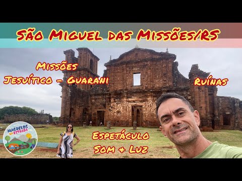 História de São Miguel das Missões | Visitamos as ruínas | Espetáculo Som & Luz | Rio Grande do Sul
