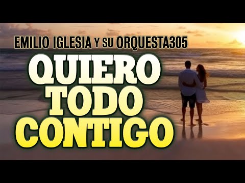 Quiero Todo Contigo ❤️  Emilio Iglesia y su Orquesta305 (Salsa Romantica • Video Oficial)