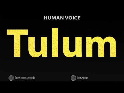 How To Pronounce Tulum