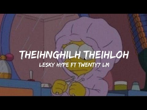 Mizo Rap Hlathar || Lesky hype ft Twenty7 Lm || Theihnghilh theihloh || Lyrics Video