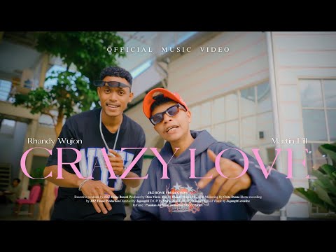 Rhandy Wujon - CRAZY LOVE Ft Martin Hill (Official Music Video)