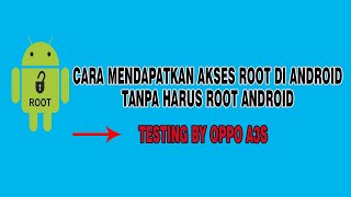 CARA MENDAPATKAN AKSES ROOT DI ANDROID TANPA HARUS ROOT - TESTING ON OPPO A3S ( WORK ALL ANDROID )