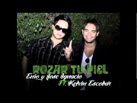 Rozar Tu Piel - Enio y Jose Ignacio ft. Kelvin Escobar