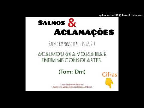 SALMO IS 12 - ACALMOU-SE A VOSSA IRA E ENFIM ME CONSOLASTES. - Salmos e Aclamações - Frei Wanderson
