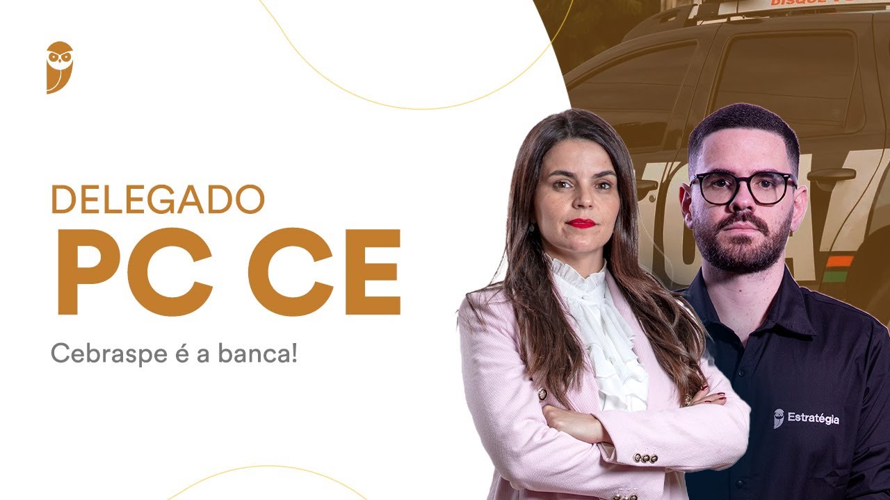 Delegado PC CE - Cebraspe é a banca!