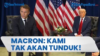 "KAMI TAK AKAN TUNDUK PADA PENINDAS!" Balasan Tegas Macron seusai Trump Ancam Tarif Gila-gilaan