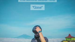 Download lagu THE SECOND BREAK TIME - GONE (lyric) mp3 Download lagu THE SECOND BREAK TIME - GONE (lyric) mp3