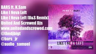 Bars ft.K.Sam - Like I Never Left Slowed &amp; Chopped By @thedjbigt