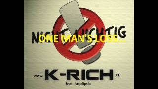 K-RICH feat. Anadipsia - One man's loss
