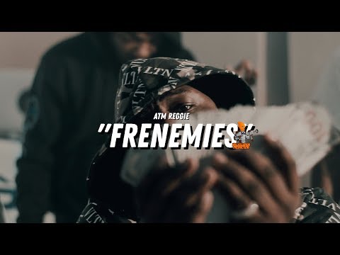 ATM Reggie  - "Frenemies" (Official Video) Dir. By @WillKilledEm