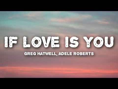 Greg Hatwell, Adele Roberts - If Love Is You (Lyrics)