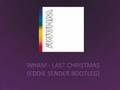 Wham - Last Christmas (Eddie Sender Bootleg ...