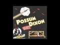 Possum Dixon - Now What (1998)