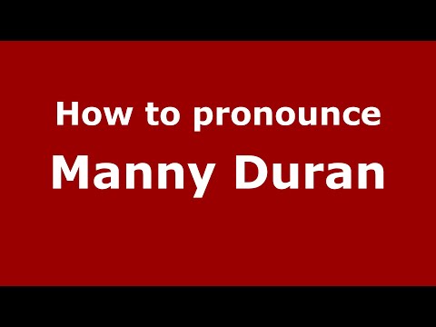 How do you say Manny Duran in Mexico (Mexican Spanish)? - PronounceNames.com