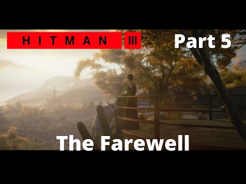 Hitman 3 Walkthrough Gameplay Part 5 The Farewell