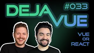 DejaVue #E033 - Vue or React (with CJ Reynolds)