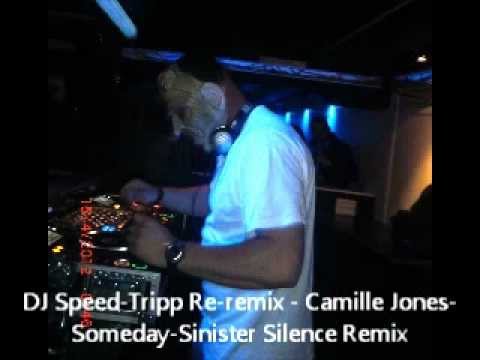 Dj Speed-Tripp Re-remix - Sinister Silence - Camille Jones - Someday (Still around mix)