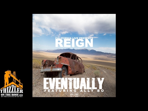 Reign ft. Ally Bo - Eventually [Thizzler.com]