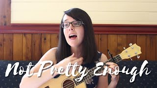 Not Pretty Enough - Kasey Chambers (Ukulele Cover)