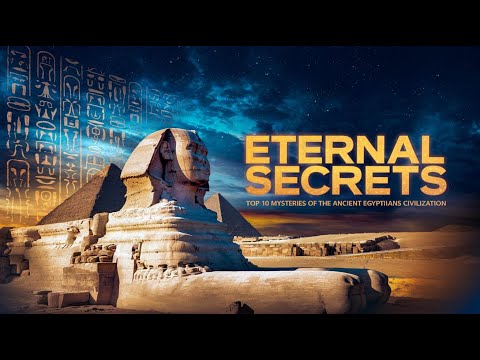 “Top 10 Secrets of Ancient Egyptian Civilization: Symbols of Eternity”