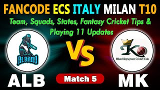 ALB vs MK Match 5 Dream11 Team | ALB vs MK ECS Italy Milan T10 | ALB vs MK Best C - VC Option for SL