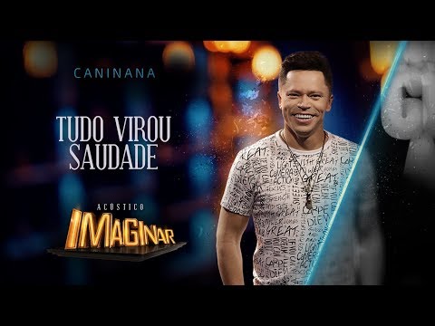 Caninana - Tudo virou saudade