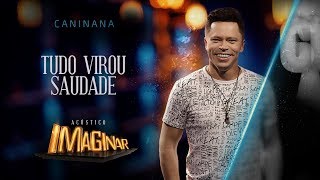 Caninana - Tudo virou saudade