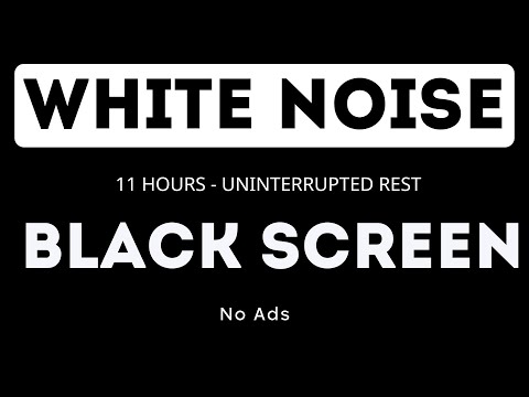 White Noise - Black Screen - No Ads - 11 Hours - Uninterrupted Rest