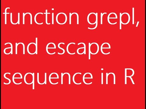13 - String Function grepl and escape sequence in R
