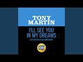 I'll See You In My Dreams - Tony Martin - Topic I'll See You In My Dreams