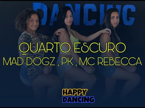 QUARTO ESCURO - MAD DOGZ, PK, MC REBECCA / HAPPY DANCING