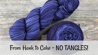 From Hank to Cake - NO TANGLES!