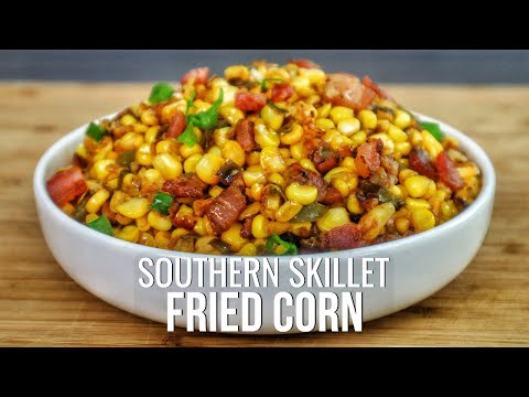 Why this southern skillet fried corn will blow your mind