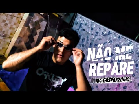 MC Gasparzinho - Não me Repare (Vídeo Clipe) Álbum “MDUA” 