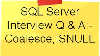 SQL Server interview question  :- What is use of Coalesce and ISNULL ( SQL Server training)?