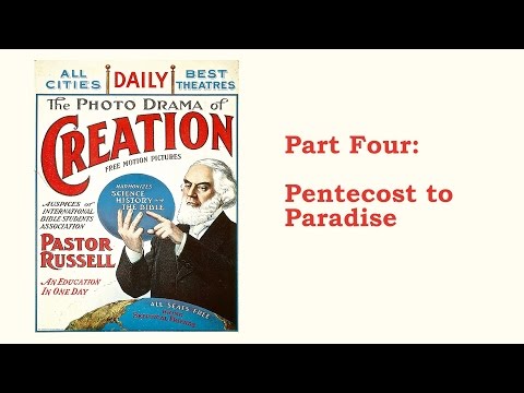 The Photo-Drama of Creation (1914) - Remastered in HD - Part 4 (of 4)