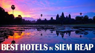 Best Hotels and Resorts of Siem Reap, Cambodia