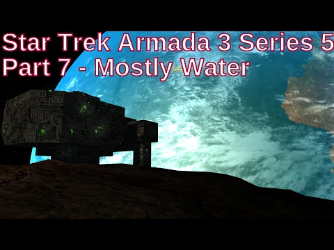 Star Trek Armada 3 Series 5 Part 7 - Mostly Water