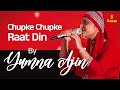 Chupke Chupke Raat Din | Yumna Ajin | Hindi Gazal Songs 2022