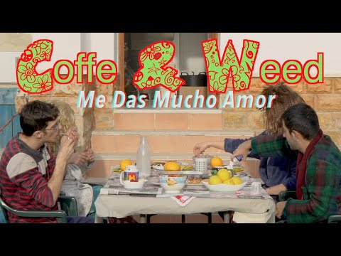 Me Das Mucho Amor - COFFE&WEED (Prod. PAU CO) [VIDEOCLIP]