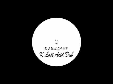 Unkown Artist -  W.L.W.A.S.I.O.H. (K Lost Acid Dub)