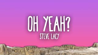 Download lagu Steve Lacy - oh yeah? mp3 Download lagu Steve Lacy - oh yeah? mp3