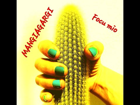 MANGIAGARGI - Focu mio