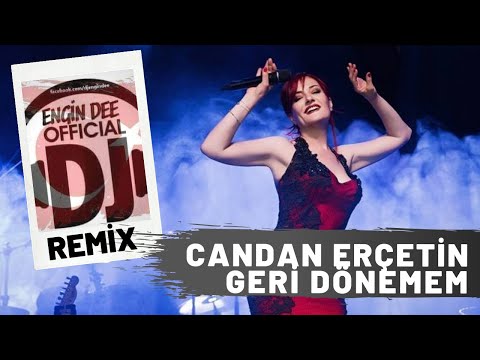 Candan Erçetin - Geri Dönemem / Remix : Dj Engin Dee