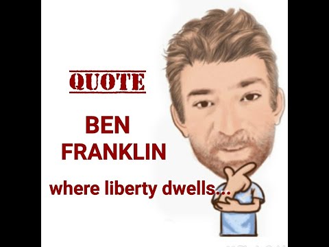 English Tutor Nick P Quotes (281) Benjamin Franklin " Where Liberty Dwells There is My Country"