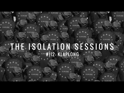 The Isolation Sessions #112: Klaplong