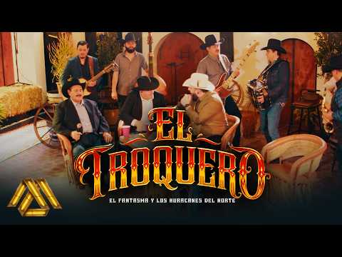 El Fantasma, Los Huracanes del Norte - El Troquero (Video Oficial)
